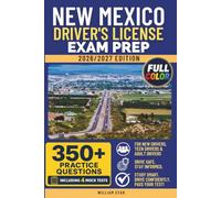 New Mexico Driver's License Exam Prep: Study Guide, Road Signs & Practice Tests to Help You Pass the Written Knowledge Test (FULL COLOR DMV PREP SERIES)