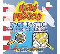 New Mexico Fact-Tastic Coloring Book: Fun Facts, Landmarks, and State Symbols to Color and Learn: New Mexico Fact-Tastic Coloring Book: Fun Facts, ... and Learn (State Fact-Tastic Coloring Books)