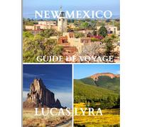 New Mexico Guide de voyage 2025: Une ressource claire et pratique pour vous aider à planifier des itinéraires fluides, à éviter les pièges à ... coûts réels et à voyager en toute confiance.