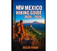 New Mexico Hiking Guide 2025 - 2026: Top Trails, hidden routes and scenic treks for every skill level