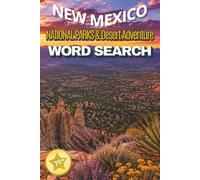 New Mexico National Parks & Desert Adventure: 70+ Word Search Puzzles Featuring New Mexico National Parks, Desert Landscapes, Caves, Mountains, Wildlife, Scenic Wonders, and Outdoor Adventures