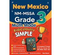 New Mexico NM-MSSA Grade 3 Math Made Ridiculously Simple: A Comprehensive 3rd Grade Guide to Acing NM-MSSA Math Test