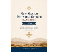 New Mexico Notary Public Manual: 2026 - A Guide for Notaries and Paralegals: Laws, Procedures, and Best Practices