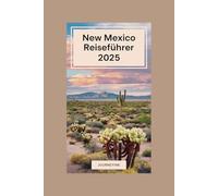 New Mexico Reiseführer 2025: Entdecken Sie die besten Reiseziele, Aktivitäten und lokalen Einblicke