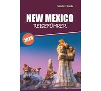 New Mexico Reiseführer 2026: Erkundung von Wüstenlandschaften, indigener Kultur, historischen Stätten, Outdoor-Abenteuern und lokaler Küche im amerikanischen Südwesten