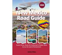 New Mexico Road Guide 2026: Scenic Drives, Route 66 Centennial & Hidden Gems Across the Land of Enchantment