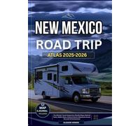 NEW MEXICO ROAD TRIP ATLAS 2025-2026: The Ultimate Travel Companion: Detailed Maps, National Parks, Hidden Gems, Culture & Scenic Adventures Across the Land of Enchantment (ADVENTURER'S TRAVELS)