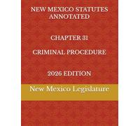 NEW MEXICO STATUTES ANNOTATED CHAPTER 31 CRIMINAL PROCEDURE 2026 EDITION