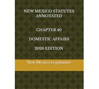 NEW MEXICO STATUTES ANNOTATED CHAPTER 40 DOMESTIC AFFAIRS 2026 EDITION