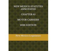 NEW MEXICO STATUTES ANNOTATED CHAPTER 65 MOTOR CARRIERS 2026 EDITION
