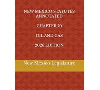 NEW MEXICO STATUTES ANNOTATED CHAPTER 70 OIL AND GAS 2026 EDITION