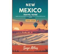 NEW MEXICO TRAVEL GUIDE 2025-2026: Explore the Land of Enchantment, Hiking, Culture, Cuisine & Off-the-Grid Escapes
