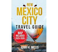 New Mexico Travel Guide 2025-2026 (Full-Color): Explore Iconic Landscapes, Cultural Gems, and Hidden Towns Across the Land of Enchantment