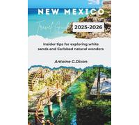 NEW MEXICO TRAVEL GUIDE 2025-2026: Insider Tips for Exploring White Sands and Carlsbad Natural Wonders