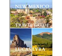 New Mexico Travel Guide 2025: A Clear and Practical Resource to Help You Plan Smooth Itineraries, Avoid Tourist Traps, Understand Real Costs, and Travel with Confidence.