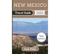 New Mexico Travel Guide 2025: Your Comprehensive guidebook to Adventure, Cultural Richness, and Unforgettable Experiences in the Land of Enchantment