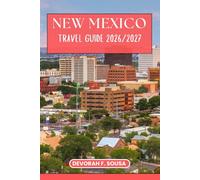NEW MEXICO TRAVEL GUIDE 2026/2027: Plan the Perfect Trip with Detailed Itineraries, Hidden Gems, Best Places to Visit, Food, Accommodation and Local Tips