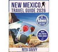NEW MEXICO TRAVEL GUIDE 2026: Discover Scenic Byways, Rich Culture, and Hidden Gems Across the Land of Enchantment (Savvy Destinations Unveiled)