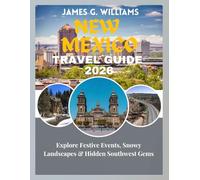 NEW MEXICO TRAVEL GUIDE 2026: Explore Festive Events, Snowy Landscapes & Hidden Southwest Gems