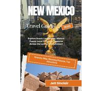 New Mexico Travel Guide 2026: Explore Scenic Landscapes, Historic Towns, Local Culture & Treasures Across the Land of Enchantment