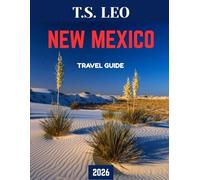 NEW MEXICO TRAVEL GUIDE 2026 (Full Color): Uncover the Magic of the Land of Enchantment: Breathtaking Landscapes, Rich Culture, Hidden Gems, and Unforgettable Experiences Await
