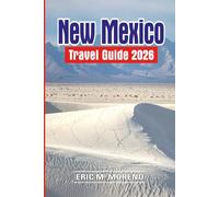New Mexico Travel Guide 2026: National Parks, Art Cities, Hiking Trails, Historic Towns, Seasonal Planning & Smart Travel Tips Across New Mexico