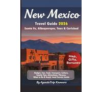 New Mexico Travel Guide 2026: Santa Fe, Albuquerque, Taos & Carlsbad Budget, Fun, Food, Transport, Culture, Family Tips, Attractions, Phrases, What to Do & Avoid, Local Secrets Inside