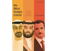 New Military Strategies in the Gulf: The Mirage of Autonomy in Saudi Arabia, the UAE and Qatar