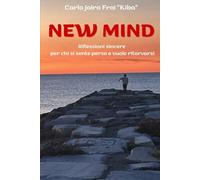 NEW MIND: Riflessioni sincere per chi si sente perso e vuole ritrovarsi
