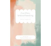 New Mom Breastfeeding Daily Logbook: Newborn Care Journal and Feeding Companion for Mothers. Perfect Baby Shower Gift