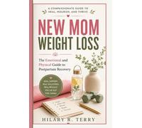 New Mom Weight Loss: The Emotional and Physical Guide to Postpartum Recovery