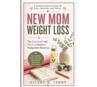 New Mom Weight Loss: The Emotional and Physical Guide to Postpartum Recovery