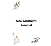 New Mom's Memory Journal: Track Milestones and Cherished Moments: Baby’s First Year Memory Book