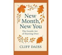 New Month, New You: The Gentle Art of Starting Over