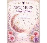 New Moon Intentions: A Monthly Coloring Ritual for Manifesting the Life You Dream Of