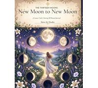 New Moon to New Moon: A Lunar Cycle Coloring & Ritual Journal (The Thirteen Moons)