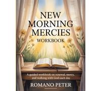 New Morning Mercies WorkBook: A Guided Workbook on Renewal, Mercy, and Walking with God Each Day.