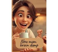 New mum brain dump journal: Funny mom life notebook | 120 ruled pages | undated | perfect new mom gift | baby feeding, meal planning & notes organizer | 6x9 inch