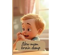 New mum brain dump journal: Funny mom life notebook | 120 ruled pages | undated | perfect new mom gift | baby feeding, meal planning & notes organizer | 6x9 inch