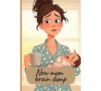 New mum brain dump journal: funny mom life notebook,120 ruled pages, undated, perfect new mom gift, baby feeding, meal planning & notes organizer , 6x9 inch