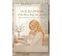 New Mums Baby Data Journal: The All in One Tracker for Feeds Sleeps Nappies Weight Precious Milestones and More