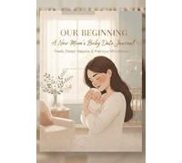 New Mums Baby Data Journal: The All in One Tracker for Feeds Sleeps Nappies Weight Precious Milestones and More