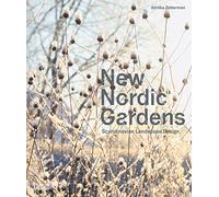 New Nordic Gardens: Scandinavian Landscape Design