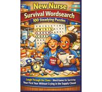 New Nurse Survival Wordsearch 100 Steadying Puzzles: Laugh Through the Chaos - Word Games for Surviving Your First Year Without Crying in the Supply Closet (Olive's Nursing Puzzlers)