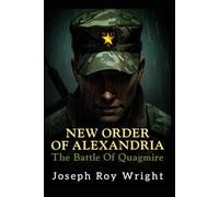New Order Of Alexandria: The Battle Of Quagmire: 3 (New Order Of Alexandria Saga & Universe)