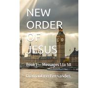 NEW ORDER OF JESUS: Book 1 - Messages 1 to 50
