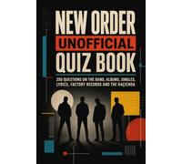 New Order Unofficial Quiz Book: 250 Trivia Questions on The Band, Albums, Singles, Lyrics, Factory Records and The Haçienda (Cool Quiz Books)