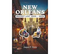NEW ORLEAN BUCKET LIST 2025-2026: Discover tourist trails, local legends, courtyard concerts, and hidden gems that bring the city’s iconic experiences to life. (The Explorer’s Bucket List Series)