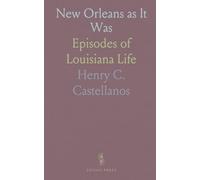 New Orleans as It Was: Episodes of Louisiana Life
