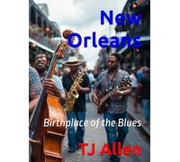 New Orleans: Birthplace of the Blues